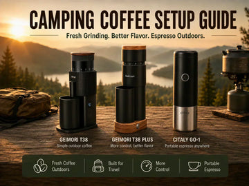 Camping Coffee Setup Guide: Fresh Coffee Outdoors with Geimori T38, T38 Plus & Citaly GO-1